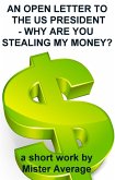 An Open Letter to the US President - Why are you Stealing my Money? (eBook, ePUB)