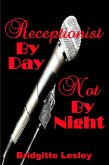 Receptionist By Day Not By Night (eBook, ePUB)