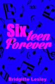 Sixteen Forever (eBook, ePUB)