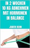 In 2 Wochen 10 kg abnehmen mit Hormonen in Balance (eBook, ePUB)
