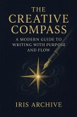 The Creative Compass: A Modern Guide to Writing with Purpose and Flow (eBook, ePUB)