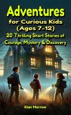 Adventures for Curious Kids (Ages 7-12) (eBook, ePUB) Adventures for Curious Kids (Ages 7-12) (eBook, ePUB)