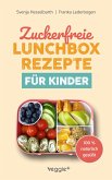Zuckerfreie Lunchbox-Rezepte für Kinder (eBook, ePUB)