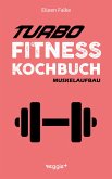 Turbo-Fitness-Kochbuch - Muskelaufbau (eBook, ePUB)