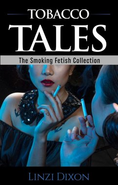 Cover Tobacco Tales: The Smoking Fetish Collection (eBook, ePUB)