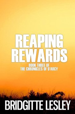 Reaping Rewards (The Chronicles of D'Arcy, #3) (eBook, ePUB) - Lesley, Bridgitte Reaping Rewards (The Chronicles of D'Arcy, #3) (eBook, ePUB) - Lesley, Bridgitte