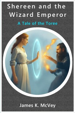 Shereen and the Wizard Emperor (eBook, ePUB) - McVey, James K. Shereen and the Wizard Emperor (eBook, ePUB) - McVey, James K.