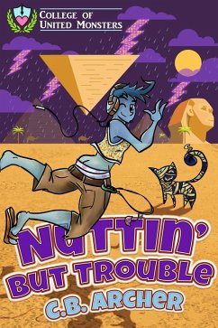 Nuttin' But Trouble (College of United Monsters, #4) (eBook, ePUB) - Archer, C. B. Nuttin' But Trouble (College of United Monsters, #4) (eBook, ePUB) - Archer, C. B.