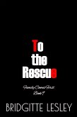 To the Rescue (Family Comes First, #9) (eBook, ePUB) To the Rescue (Family Comes First, #9) (eBook, ePUB)