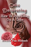 Cake Decorating - How To Pipe Icing On A Cake (eBook, ePUB)