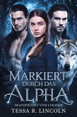 Markiert Durch Das Alpha, Beansprucht Vom Lykaner (Die Reihe "Der grausame Alpha-Mate", #2) (eBook, ePUB)