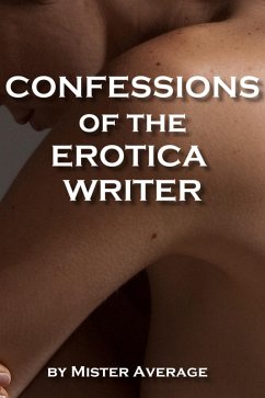 Cover Confessions of the Erotica Writer. (eBook, ePUB)