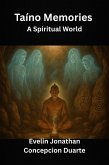 Taino Memories: A Spiritual World (eBook, ePUB) Taino Memories: A Spiritual World (eBook, ePUB)