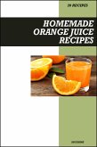 Homemade Orange Juice Recipe Book: Vitamin C-Rich Recipes for Immunity, Glowing Skin, and Fresh Morning Energy (eBook, ePUB) Homemade Orange Juice Recipe Book: Vitamin C-Rich Recipes for Immunity, Glowing Skin, and Fresh Morning Energy (eBook, ePUB)
