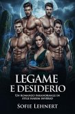 Legame E desiderio: Un romanzo paranormale in stile harem inverso (eBook, ePUB) Legame E desiderio: Un romanzo paranormale in stile harem inverso (eBook, ePUB)