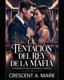 La Tentación del Rey de la Mafia (eBook, ePUB)