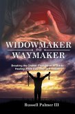 Widowmaker to Waymaker: Breaking the Chains: From Heart Attack to Healing, From Addiction to Freedom (eBook, ePUB)