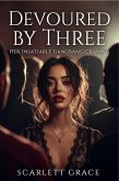 Devoured by Three: Her Insatiable Gangbang Craving (eBook, ePUB) Devoured by Three: Her Insatiable Gangbang Craving (eBook, ePUB)