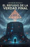 El Refugio de la Verdad Final (eBook, ePUB)