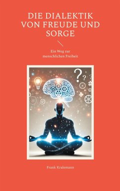 Die Dialektik von Freude und Sorge (eBook, ePUB)
