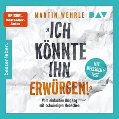 Cover »Ich könnte ihn erwürgen!« Vom einfachen Umgang mit schwierigen Menschen. Mit Weißglut-Test (MP3-Download)