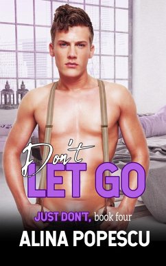 Cover Don't Let Go (Just Don't, Book 4): Gay Contemporary Romance (eBook, ePUB)