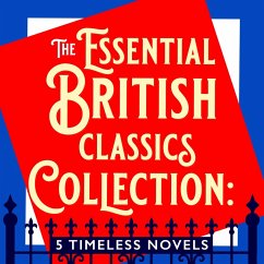 The Essential British Classics Collection: 5 Timeless Novels (MP3-Download) - Orwell, George; Dickens, Charles; Eliot, George; Austen, Jane; Brontë, Charlotte The Essential British Classics Collection: 5 Timeless Novels (MP3-Download) - Orwell, George; Dickens, Charles; Eliot, George; Austen, Jane; Brontë, Charlotte