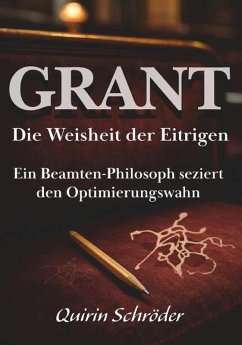 GRANT. Die Weisheit der Eitrigen (eBook, ePUB) - Schröder, Quirin
