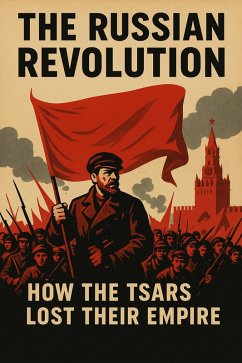 Cover The Russian Revolution: How the Tsars Lost Their Empire (eBook, ePUB)