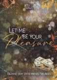 Let me be your pleasure (eBook, ePUB)