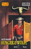 Western Legenden 83: Hungrige Wölfe (eBook, ePUB)
