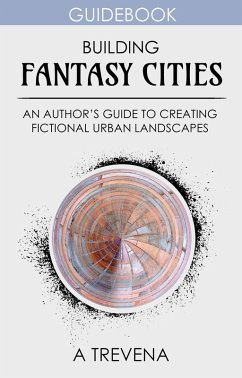 Cover Building Fantasy Cities: An Author's Guide to Creating Fictional Urban Landscapes (Step By Step Worldbuilding, #13) (eBook, ePUB)