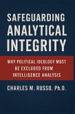 Safeguarding Analytical Integrity Why Political Ideology Must Be Excluded from Intelligence Analysis (eBook, ePUB)