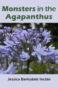 Monsters in the Agapanthus (eBook, ePUB) - Inclán, Jessica Barksdale