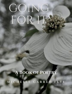 Going for It: A Book of Poetry (eBook, ePUB) - Flye, Michelle Garren