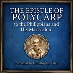 The Epistle Of Polycarp to the Philipians and his Martydom (MP3-Download)