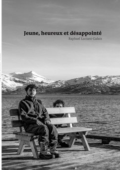 Jeune, heureux et désappointé (eBook, ePUB) - Luciani-Galais, Raphael Jeune, heureux et désappointé (eBook, ePUB) - Luciani-Galais, Raphael