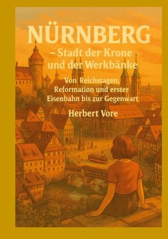 Nürnberg; Stadt der Krone und der Werkbänke (eBook, ePUB)