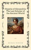 Hypatia of Alexandria: The Last Scholar of the Ancient World (eBook, ePUB)