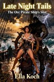 The Orc Pirate Ship's Slut (Late Night Tails) (eBook, ePUB) The Orc Pirate Ship's Slut (Late Night Tails) (eBook, ePUB)