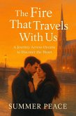 The Fire That Travels With Us (A Journey Across Oceans To Discover The Heart) (eBook, ePUB)