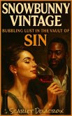 Snowbunny Vintage: Bubbling Lust in the Vault of Sin (Interracial Ecstasy, #10) (eBook, ePUB)