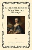 A Timeless Intellect: Mary Wortley Montagu (eBook, ePUB)