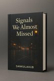Signals We Almost Missed (eBook, ePUB)