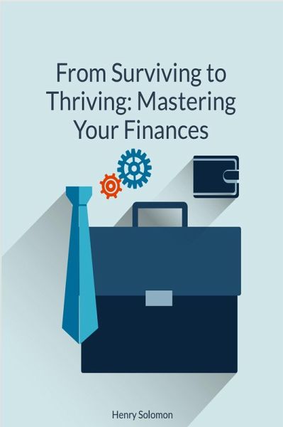 From Surviving to Thriving: Mastering Your Finances (eBook, ePUB)