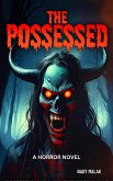 THE POSSESSED: "A horror novel" (eBook, ePUB)