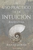 El uso práctico de la intuición: Radiestesia (eBook, ePUB)