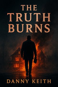 Cover The Truth Burns, Some truths cleanse. Others consume (eBook, ePUB)