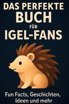 Das perfekte Buch für Igel-Fans - Münch, Emily Das perfekte Buch für Igel-Fans - Münch, Emily