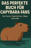 Das perfekte Buch für Capybara-Fans Das perfekte Buch für Capybara-Fans